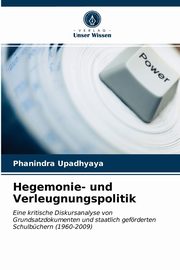 Hegemonie- und Verleugnungspolitik, Upadhyaya Phanindra