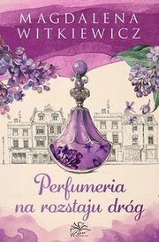 Perfumeria na rozstaju drg, Witkiewicz Magdalena
