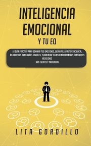 Inteligencia Emocional y tu EQ, GORDILLO LITA