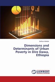 ksiazka tytu: Dimensions and Determinants of Urban Poverty in Dire Dawa, Ethiopia autor: Ashebir Zerihun