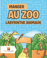 Manger Au Zoo, Activity Crusades