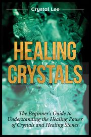 Healing Crystals, Lee Crystal