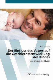 ksiazka tytu: Der Einfluss des Vaters auf die Geschlechtsentwicklung des Kindes autor: Miro Alexander