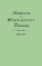 Marriages of Wilson County, Tennessee, 1802-1850, Whitley Edythe Rucker