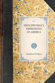 Frenchwoman's Impressions of America, Bryas Madeleine De