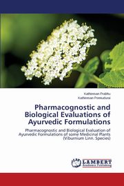 Pharmacognostic and Biological Evaluations of Ayurvedic Formulations, Prabhu Kathiresan