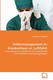 Fehlermanagement im Krankenhaus vs. Luftfahrt, Gebhardt Andreas E.