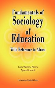 Fundamentals of Sociology of Education with Reference to Africa, Kibera Lucy Wairimu