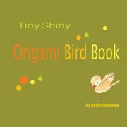 TinyShiny Origami Bird Book, Ishikawa Akiko