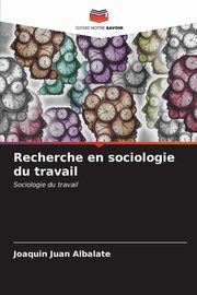 Recherche en sociologie du travail, Juan Albalate Joaqun