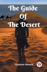 The Guide Of The Desert, Aimard Gustave