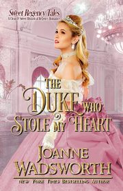 The Duke Who Stole My Heart, Wadsworth Joanne