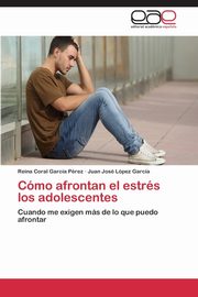 Como Afrontan El Estres Los Adolescentes, Garcia Perez Reina Coral