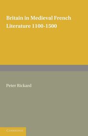 ksiazka tytu: Britain in Medieval French Literature autor: Rickard P.