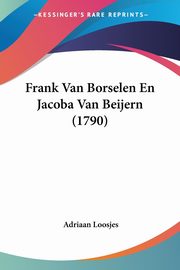Frank Van Borselen En Jacoba Van Beijern (1790), Loosjes Adriaan