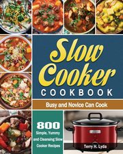 Slow Cooker Cookbook, Lyda Terry H.