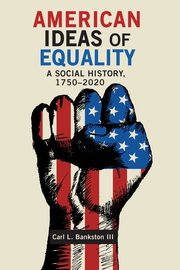 ksiazka tytu: American Ideas of Equality autor: Bankston Carl L.