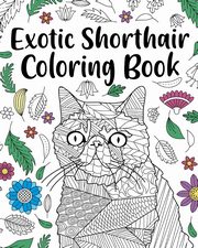 ksiazka tytu: Exotic Shorthair Coloring Book autor: PaperLand