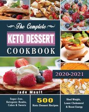 ksiazka tytu: The Complete Keto Dessert Cookbook 2020 autor: Mault Jade