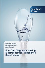 ksiazka tytu: Fuel Cell Diagnostics using Electrochemical Impedance Spectroscopy autor: Mousa Ghassan