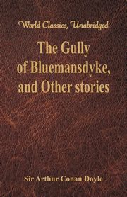 ksiazka tytu: The Gully of Bluemansdyke, and Other stories autor: Doyle Sir Arthur Conan