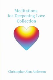 Meditations for Deepening Love Collection, Anderson Christopher Alan