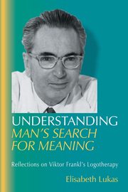 ksiazka tytu: Understanding Man's Search for Meaning autor: Lukas Elisabeth S