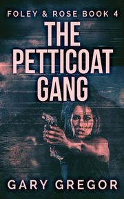 ksiazka tytu: The Petticoat Gang autor: Gregor Gary