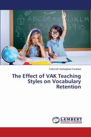 The Effect of VAK Teaching Styles on Vocabulary Retention, Vasheghani Farahani Fatemeh