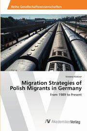 ksiazka tytu: Migration Strategies of Polish Migrants in Germany autor: Kratzer Vinzenz