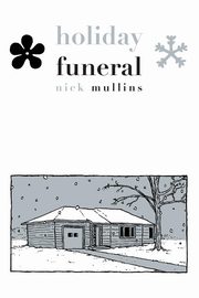 Holiday Funeral, Mullins Nick