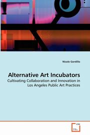 Alternative Art Incubators, Gordillo Nicole