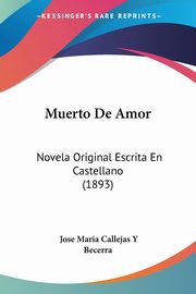 Muerto De Amor, Becerra Jose Maria Callejas Y