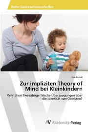 ksiazka tytu: Zur impliziten Theory of Mind bei Kleinkindern autor: Reindl Eva