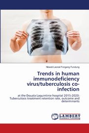 Trends in human immunodeficiency virus/tuberculosis co-infection, Fongang Fundung Nkweti Leonel