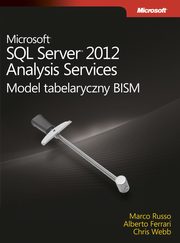 ksiazka tytu: Microsoft SQL Server 2012 Analysis Services: Model tabelaryczny BISM autor: Ferrari Alberto, Russo Marco