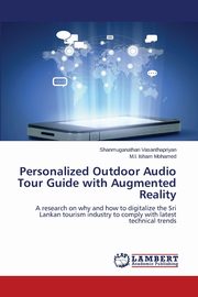 Personalized Outdoor Audio Tour Guide with Augmented Reality, Vasanthapriyan Shanmuganathan