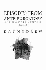 ksiazka tytu: Episodes from Ante-Purgatory; Part II autor: Drew Danny