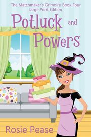 Potluck and Powers, Pease Rosie