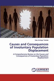 Causes and Consequences of Involuntary Population Displacement, Ambaye Teshale Getu