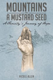 Mountains and a Mustard Seed, Allen Nicole
