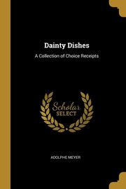 Dainty Dishes, Meyer Adolphe