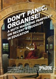 ksiazka tytu: Don't Panic, Organise! A Mute Magazine Pamphlet on Recent Struggles in Education autor: Caffentzis George