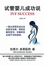 IVF Success (Simplified Chinese Edition), Kuhn Dr Raphael