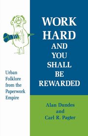Work Hard and You Shall Be Rewarded, Dundes Alan
