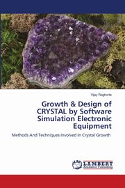 Growth & Design of CRYSTAL by Software Simulation Electronic Equipment, Raghorte Vijay