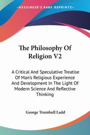 The Philosophy Of Religion V2, Ladd George Trumbull