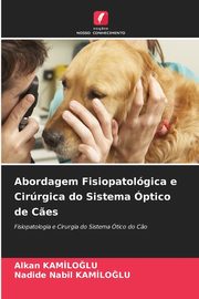 Abordagem Fisiopatolgica e Cirrgica do Sistema ptico de C?es, Kamiloglu Alkan