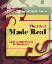 The Ideal Made Real (1909), Larson Christian D.