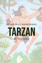 Tarzan of the Apes, Burroughs Edgar Rice